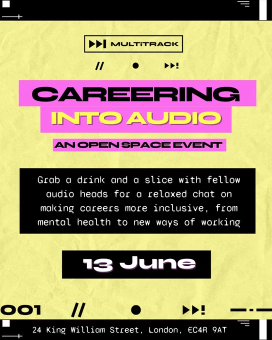An advert describing the Careering into Audio event - an open space where you can grab a drink and a slice with fellow audio heads for a relaxed chat on making careers more inclusive, from mental health to new ways of working. The event is on Friday 13th June 2025 and the address is 24 King William Street, London, EC4R 9AT