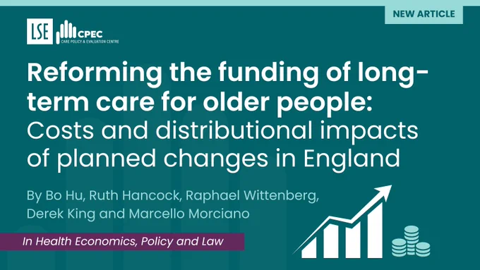 Reforming the funding of long-term care for older people:
Costs and distributional impacts of planned changes in England
By Bo Hu, Ruth Hancock, Raphael Wittenberg, Derek King and Marcello Morciano