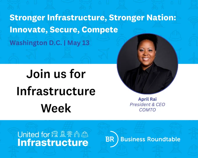 A speaker graphic encouraging people to join United for Infrastructure for Infrastructure Week’s signature event on May 13. The graphic, which highlights speaker April Rai, President and CEO of COMTO, also includes this year’s theme, “Stronger Infrastructure, Stronger Nation: Innovate, Secure, Compete” and the logos for United for Infrastructure and event sponsor, Business Roundtable.