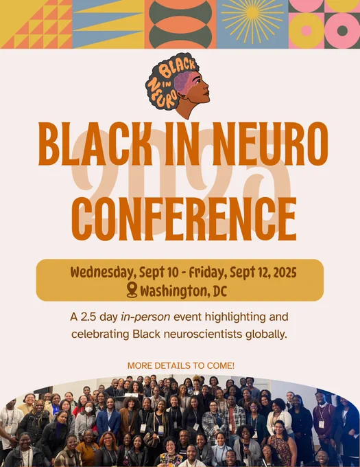 Save The Date graphic for the Black In Neuro Conference 2025. The top features a large group photo of diverse participants posing together in front of a "Black In Neuro" sign. Below the image is the Black In Neuro logo and bold orange text reads “BLACK IN NEURO CONFERENCE.” Event details follow: “Wednesday, Sept 10 - Friday, Sept 12, 2025, Washington, DC.” A note states: “A 2.5-day in-person event highlighting and celebrating Black neuroscientists globally.” Colorful geometric patterns frame the top and bottom of the design.