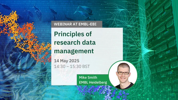 Graphics image showing webinar at EMBL-EBI about Principles of research data management. The webinar will run on 14 May 2025 at 14:30 BST. The speaker is Mike Smith. Image credit: Karen Arnott and Louise Walker, EMBL-EBI