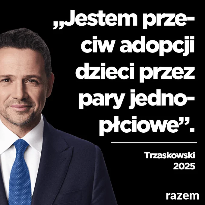 Zdjęcie Rafała Trzaskowskiego na czarnym tle z cytatem: „Jestem przeciw adopcji dzieci przez pary jednopłciowe”.