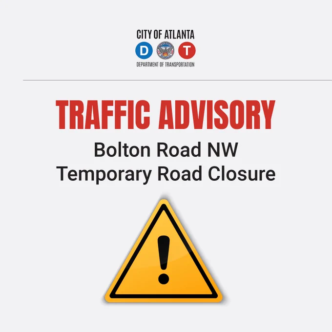 A traffic advisory the Atlanta Department of Transportation. Temporary road closure on Bolton Road Northwest.