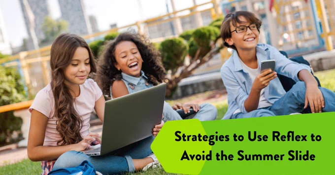 Strategies to Use Reflex to Avoid the Summer Slide