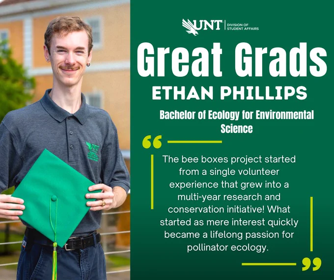Great Grads. Ethan Phillips. Bachelor of Ecology for Environmental Science. 
The bee boxes project started from a single volunteer experience that grew into a multi-year research and conservation initiative! What started as mere interest quickly became a lifelong passion for pollinator ecology. 