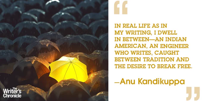 One glowing yellow umbrella surrounded by black umbrellas, next to a quote from Anu Kandikuppa: In real life as in my writing, I dwell in between—an Indian American, an engineer who writes, caught between tradition and the desire to break free.