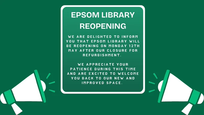 Epsom Library Reopening

We are delighted to inform you that Epsom Library will be reopening on Monday 12th May after our closure for refurbishment. We appreciate your patience during this time and are excited to welcome you back to our new and improved space.

There is a green background and the text is in a pale bold font. There is a green and white illustration of loudspeakers in the bottom left and right corners.