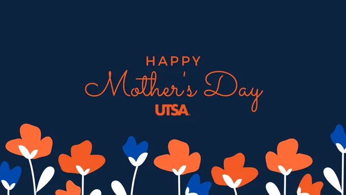 Happy Mother's Day message from UTSA, featured over a dark blue background with a decorative pattern of stylized orange and blue flowers.