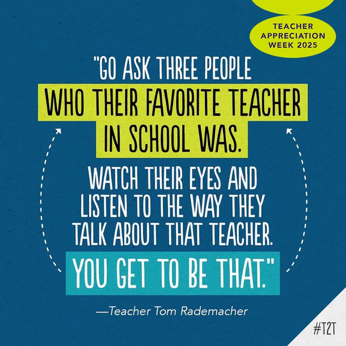"Go ask three people who their favorite teacher in school was. Watch their eyes and listen to the way they talk about that teacher. You get to be that." —Teacher Tom Rademacher
