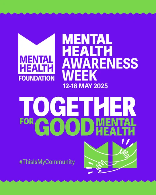 Graphic showing the Mental Health Awareness Week logo.
12-18 May 2025
Together for good mental health.
#ThisIsMyCommunity
