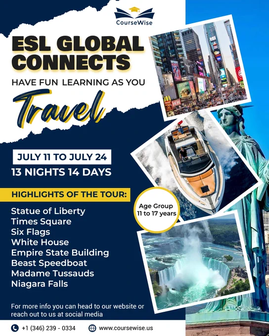 🌍✈️ ESL Global Connects is back!
From July 11 to July 24, join us for 14 unforgettable days of learning while traveling across iconic U.S. landmarks! 🗽🎡🏛️

✨ Highlights include:
• Times Square 
• Statue of Liberty 
• Empire State Building 
• White House 
• Niagara Falls & more!

👥 For ages 11 to 17
📆 13 nights • 14 days
📲 DM us or visit www.coursewise.us to register!

#EducationalTour #ESLProgram #GlobalLearning #StudentTravel #YouthExchange #TravelAndLearn #Coursewise #SummerCamp2025 #StudentExperience #LanguageImmersion #TeenTravel #ExploreWithCoursewise #USAStudyTrip #NiagaraFallsTour #StatueOfLiberty #MadameTussauds #STEMandTravel #TeenEducationTour #InternationalStudents #EnglishLearningTour