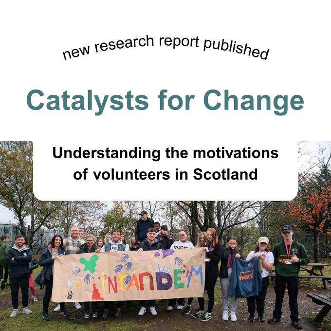 new research report published: Catalysts for Change: Understanding the motivations of volunteers in Scotland