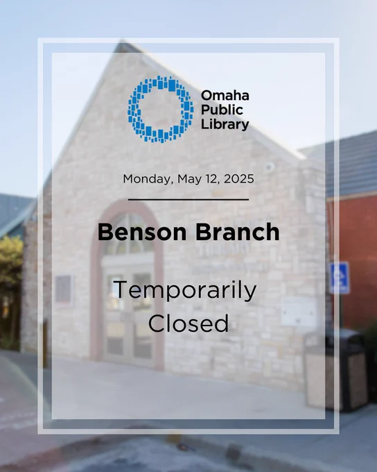 Announcement of the temporary closure of Omaha Public Library's Benson Branch on May 12, 2025.
