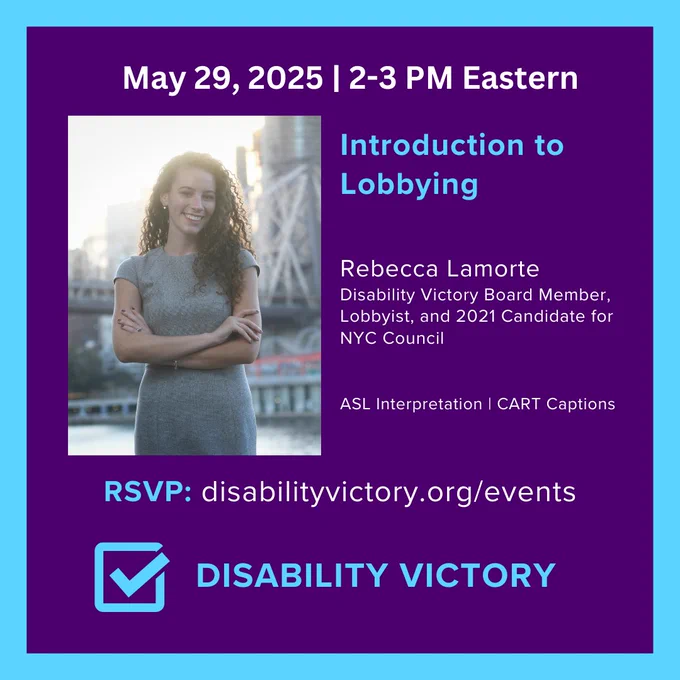  May 29, 2025, 2-3 PM Eastern: Introduction to Lobbying.

Rebecca Lamorte, Disability Victory Board Member, Lobbyist, and 2021 Candidate for NYC Council

ASL Interpretation | CART Captions

Register (at the link in our bio)
Disability Victory. Features a headshot of Rebecca Lamorte, a white woman with curly brown hair wearing a gray dress.