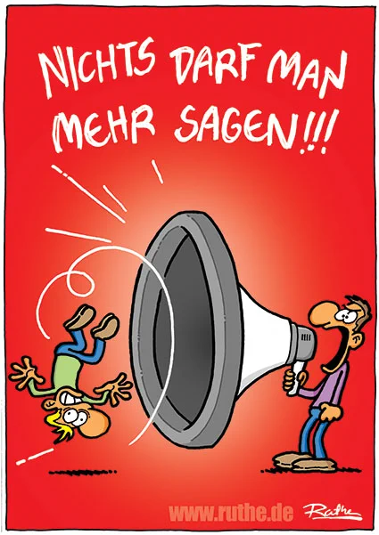 Ein Mann mit einem gigantisch riesigen Megaphon in der Hand brüllt hinein: "Nichts darf man mehr sagen!"