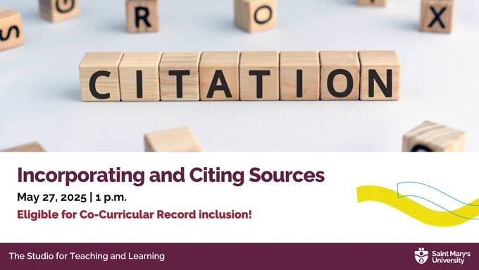 Graphic for the workshop titled “Incorporating and Citing Sources,” taking place Tuesday, May 27, at 1 p.m. The image shows wooden blocks spelling out the word “CITATION,” with scattered letter blocks in the background. The text notes that the event is eligible for Co-Curricular Record inclusion. Presented by The Studio for Teaching and Learning, Saint Mary’s University.