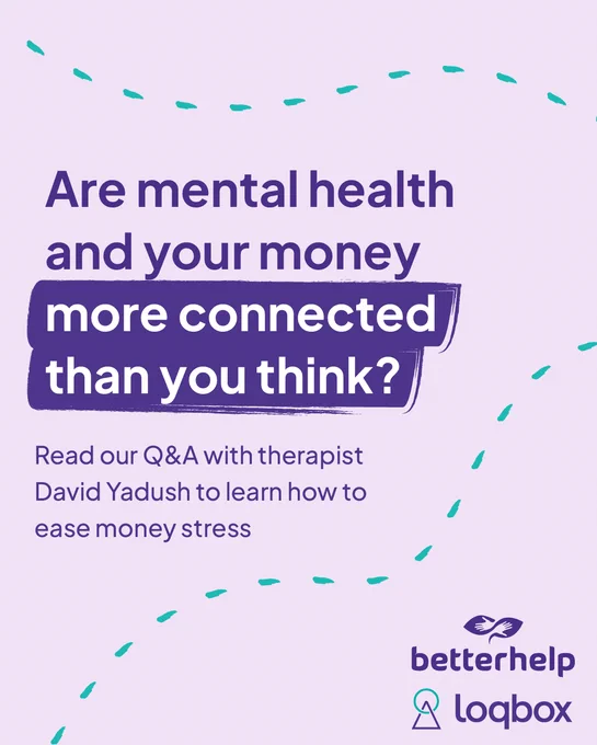 Are mental health and your money more connected than you think? Read our Q&A with therapist David Yadush to learn how to ease money stress. BetterHelp logo, Loqbox logo. 