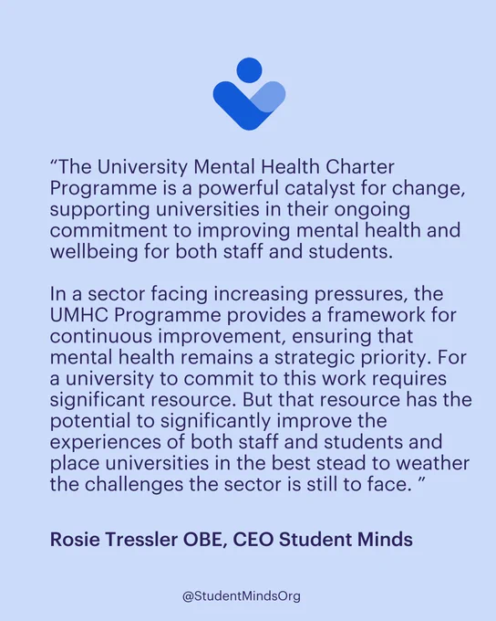 Pale blue background with the UMHC logo person and the text '“We recognise the challenging climate that universities face, and that for some there may be questions as to whether now is the right time to invest in various sector initiatives, such as the UMHC Programme. By joining, you become part of a supportive community of universities dedicated to embedding mental health across every aspect of university life. This network represents a commitment to do the work required to embed the approach, coming together to collaborate and share best practice, and working together to tackle common challenges.” ' and 'Rosie Tressler OBE, CEO Student Minds' in bold at the bottom.