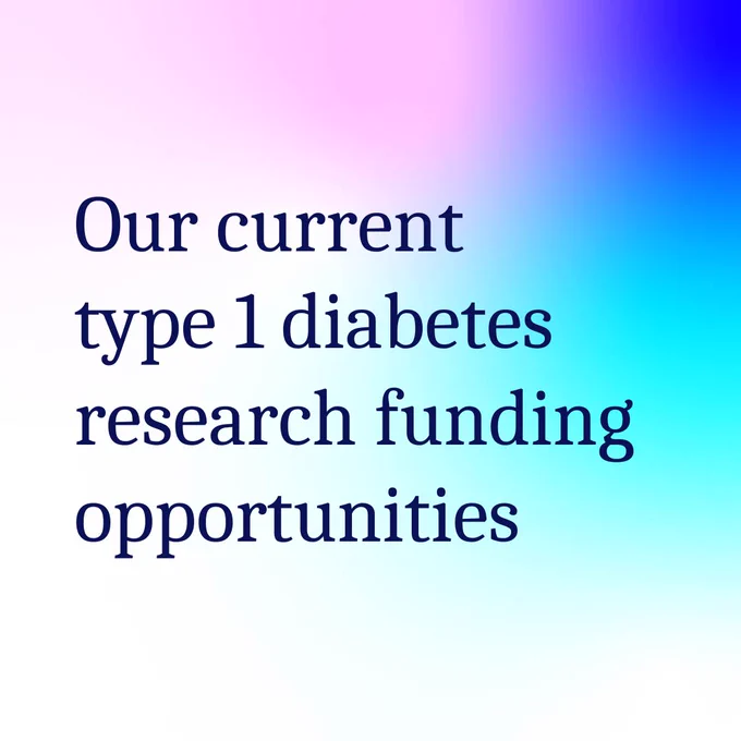 Text announcing current type 1 diabetes research funding opportunities, set against a gradient background of blue and pink.