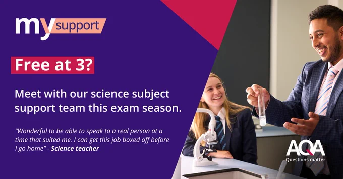 Free at 3?

Meet with our science subject support team this exam season.

"Wonderful to be able to speak to a real person at a time that suited me. I can get this job boxed off before I go home" quote from a science teacher 