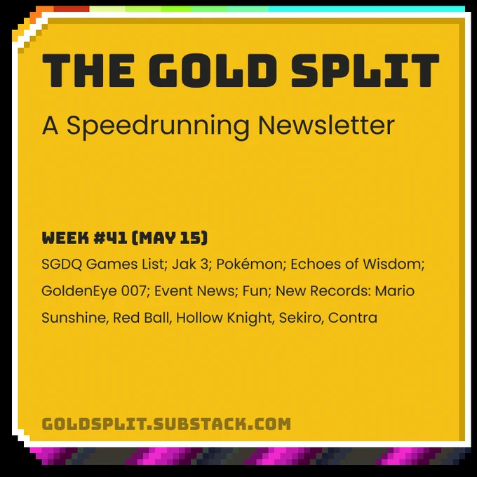 The Gold Split - Week #41 (May 15): SGDQ Games List; Jak 3; Pokémon; Echoes of Wisdom; GoldenEye 007; Event News; Fun; New Records: Mario Sunshine, Red Ball, Hollow Knight, Sekiro, Contra