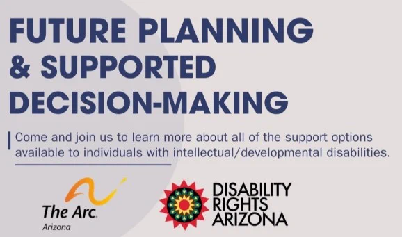 Join DRAZ and The Arc of Arizona, on May 21 at 1:00 pm for a virtual session on Supported Decision-Making options. This webinar is meant for self-advocates, families and professionals that support individuals w/IDD.  Link to register: https://bit.ly/44Low01