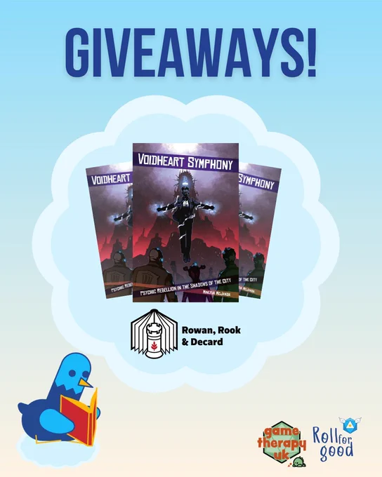 A blue background. At the top a title reads, GIVEAWAYS! Below it, in a light blue cloud, the cover of the book Voidheart Symphony is visible. Underneath the logo of Rowan, Rook & Decard, creators of the book. Bottom left our mascot Sir Birbington reads a book. Bottom right the Game Therapy UK and Roll for Good logos are visible.