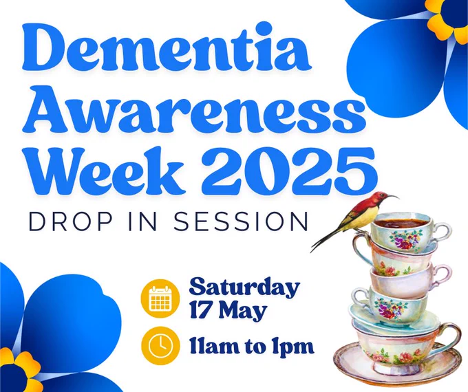 Dementia Awareness 
Week 2025 drop in session Saturday 17 May 11am to 1pm. Blue and yellow flowers in each corner