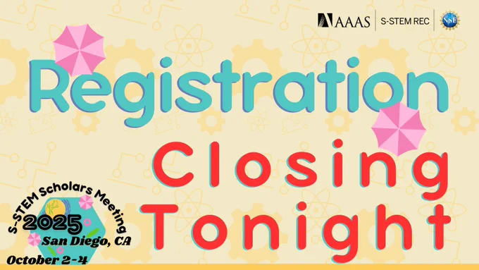Text reads, "Registration. Closing Tonight." Accent umbrellas above and below main text. Logo for the 2025 S-STEM Scholars Meeting in the bottom left corner. Logos in the top right corner: AAAS, S-STEM REC, and National Science Foundation. Background features STEM tools and symbols.