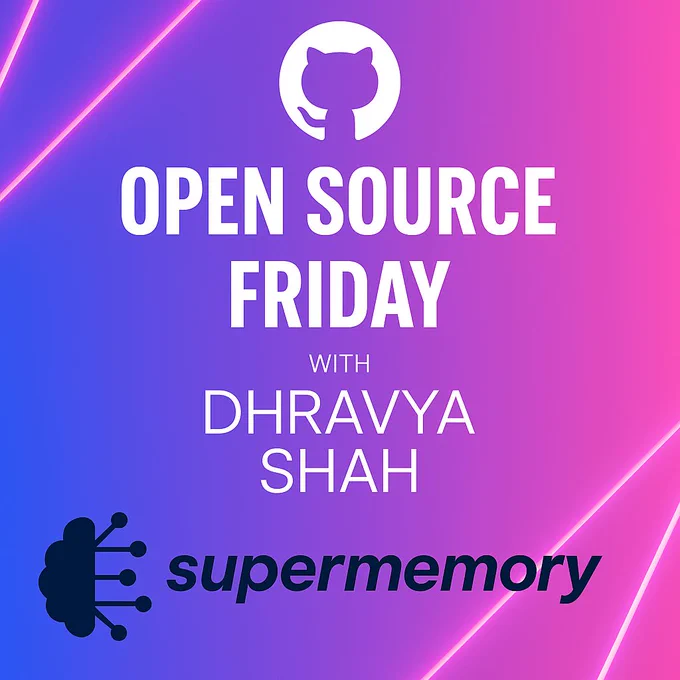 Join us live for Open Source Friday featuring Dhravya Shah and SuperMemory.