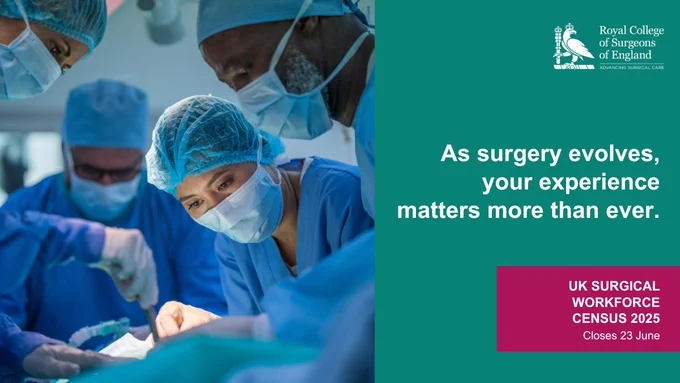An image of four people in theatre wearing scrubs. Text reads: As surgery evolves, your experience matters more than ever. UK Surgical Workforce Census 2025. Closes 23 June.