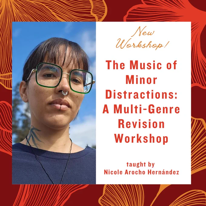 The Music of Minor Distractions: A Multi-genre Revision Workshop led by Nicole Arocho Hernández