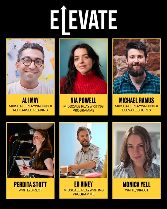 Black background, headed by the white ‘Elevate’ logo with an upward-facing arrow in place of the ‘L’. Six writers’ headshots in yellow frames with their names underneath, and the programmes which they’ve been offered.