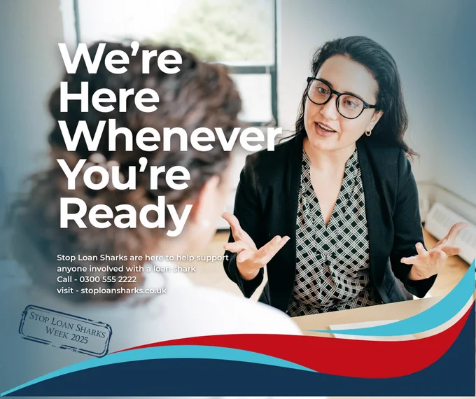 Two people sitting at a table, one facing the camera and the other blurred out. Text on the image reads: 'We're Here Whenever You're Ready. Stop Loan Sharks are here to help support anyone involved with a loan shark. Call - 0300 555 2222 visit - stoploansharks.co.uk.' A stamp graphic at the bottom says 'Stop Loan Sharks Week 2025 May 19th to 25th.