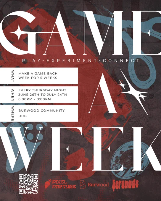 Game A Week 2025 poster.

Title: Game A Week: Play - Experiment - Connect

What:
Make A Game Each Week For 5 Weeks

When:
Every Thursday Night June 26th to July 24th
6:00PM - 8:00Pm

Where:
Burwood Community Hub

Logos:
Pixel Pasture
Burwood Council
Serenade