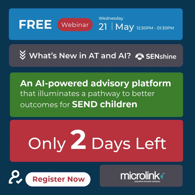 "Free webinar, Wednesday 21st Mat, 12:30-01:30 PM. What's new in AT and AI? SENshine, an AI-powered advisory platform that illuminates a pathway to better outcomes for SEND children. Only 2 days left. Register now"