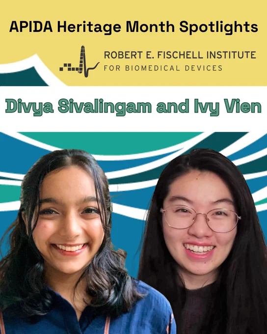 graphic of Divya and Ivy with the Clark School APIDA design in background. Above them in black letters it says APIDA Heritage Month Spotlights and the Fischell Institute logo and in green letters with a white background it says Divya Sivalingam and Ivy Vien 