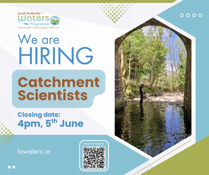 Promotional hiring advertisement from Local Authority Waters Programme featuring an image of a scientist conducting research in a river surrounded by trees. Text states "We are HIRING Catchment Scientists" with a closing date of 4pm, 5th June. Includes website link lawaters.ie and a QR code to scan for more information.