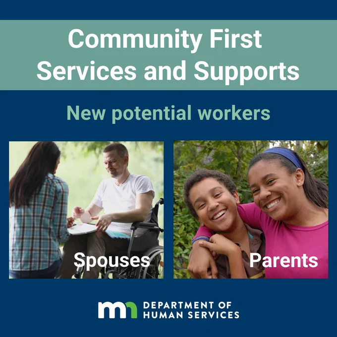 Text: Community First Services and Supports. New potential workers: spouses and parents. Images: Minnesota Department of Human Services logo, stock photo of a couple with one who uses a wheelchair, and stock photo of a mom and her teenage child.