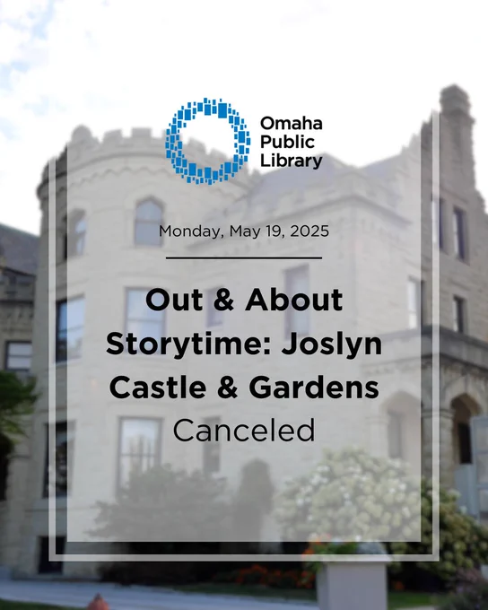 Graphic announcing the cancellation of Out & About Storytime: Joslyn Castle and Gardens on Monday, May 19, 2025. Includes an exterior view of Joslyn Castle. 