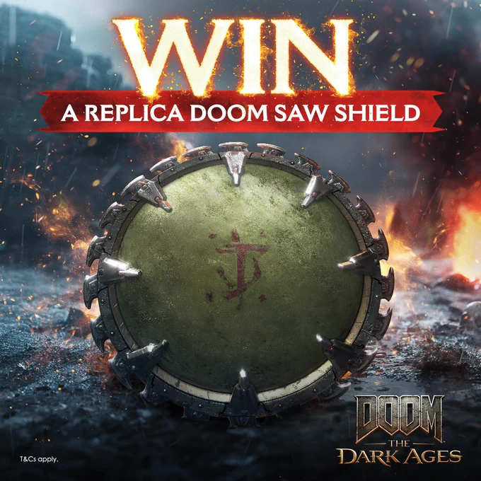 An image of the Saw Shield from DOOM: The Dark Ages on a background of the in-game environment. The text at the top says 'WIN: A Replica DOOM Saw Shield'. In the bottom left is the text 'T&Cs apply.' and in the bottom right is the logo for DOOM: The Dark Ages.
