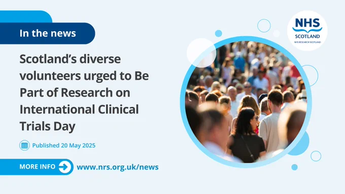 Promotional graphic for NHS Research Scotland, calling for diverse volunteers to participate in research on International Clinical Trials Day, published on 20 May 2025. Visit nrs.org.uk/news for more information.