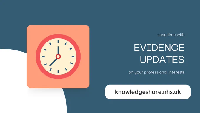Save time with evidence updates on your professional interests knowledgeshare.nhs.uk