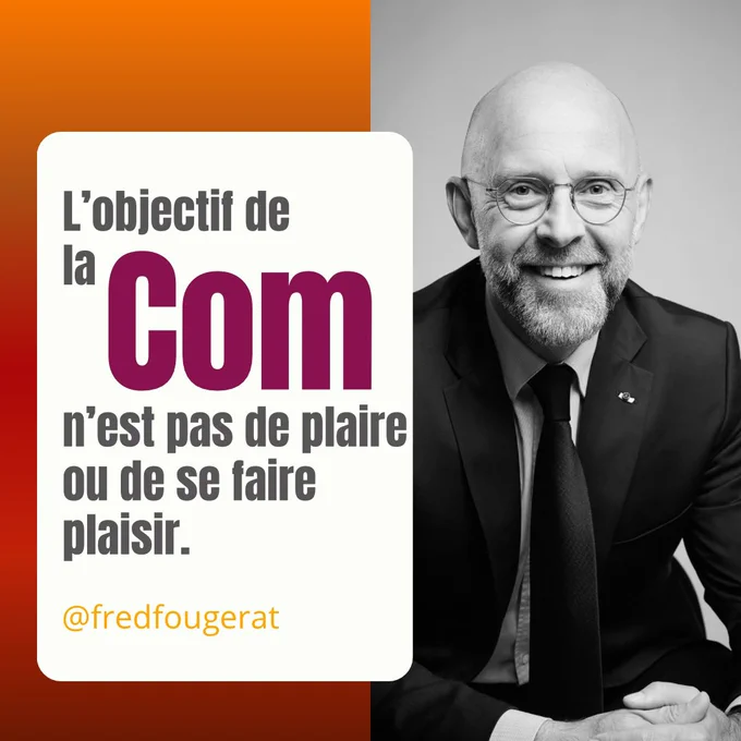 Image de Frédéric Fougerat, et citation : « L’objectif de la communication n’est pas de plaire ou de se faire plaisir ».