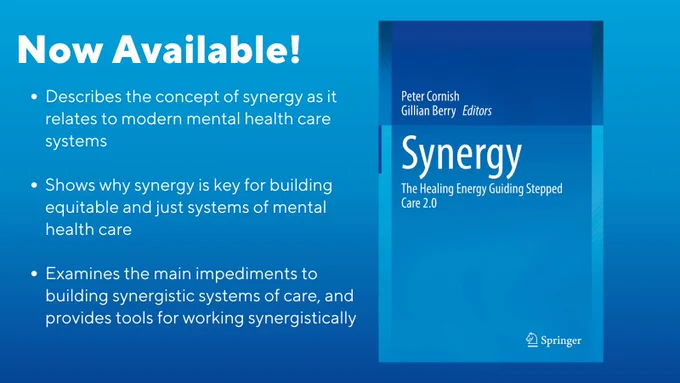 Header on the left reads "Now Available!" above bullet points reading: "Describes the concept of synergy as it relates to modern mental health care systems;
Shows why synergy is key for building equitable and just systems of mental health care;
Examines the main impediments to building synergistic systems of care, and provides tools for working synergistically."

On the right is a book cover image for Synergy: The Healing Energy Guiding Stepped Care 2.0, edited by Peter Cornish and Gillian Berry. 