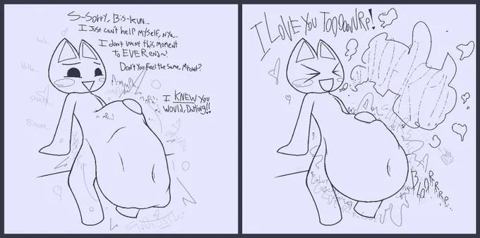 PANEL 9
T: S-sorry, Bis-kun... I just can't help myself, nya... I don't want this moment to EVER end~! Don't you feel the same, mrowr?
B: M-Mmph!! Mmph! Mm.. Mph..!
T: I _KNEW_ you would, darling!!

PANEL 10
T: I LOVE YOU TOOooOUURP!
(bloorrrp... glutglutglut... pumppumppump... glorsshhhhh.....)