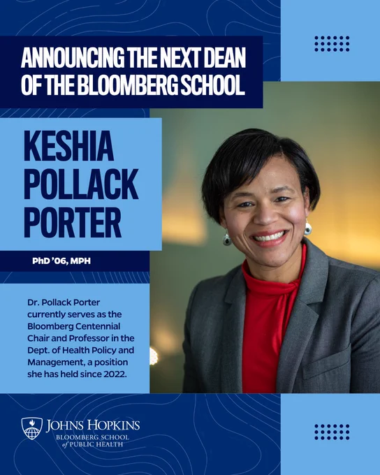 Headshot of Keshia Pollack Porter. Text reads: Announcing the next dean of the Bloomberg School: Keshia Pollack Porter, PhD ’06, MPH. Dr. Pollack Porter currently serves as the Bloomberg Centennial Chair and Professor in the Dept. of Health Policy and Management, a position she has held since 2022.