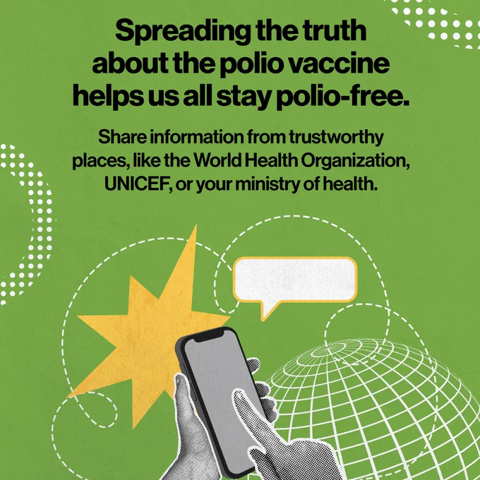 Spreading the truth about the polio vaccine helps us all stay polio-free. Share information from trustworthy places, like the World Health Organization, UNICEF, or your ministry of health.