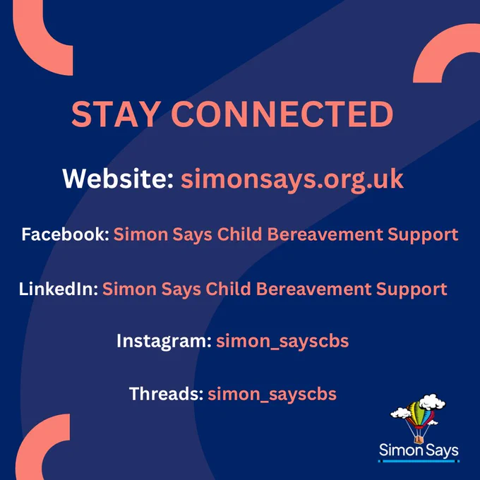 Dark blue background with pink swirls in the corner. Bold text reads ‘Stay Connected. Website: simonsays.org.uk Facebook: Simon Says Child Bereavement Support LinkedIn: Simon Says Child Bereavement Support Instagram: simon_sayscbs Threads: simon_sayscbs’