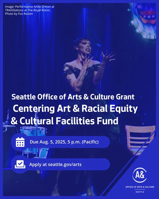 A Black woman wearing a black ballgown on stage sings passionately with expressive hands. Text reads "Seattle Office of Arts and Culture grants. Centering Art and Racial Equity and Cultural Facilities Fund. Due August 5, 5 p m. Apply at Seattle dot gov slash arts."